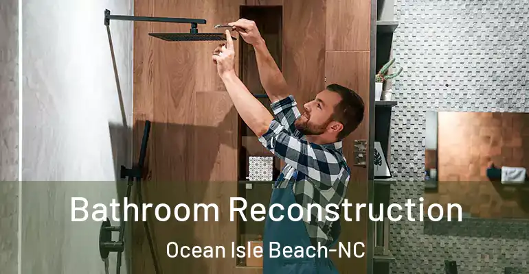 inner Bathroom imggen Bathroom Reconstruction Ocean Isle Beach-NC